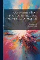 A University Text Book Of Physics Vol IProperties Of Matter. 1245572407 Book Cover