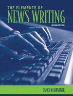 Elements of News Writing, The (2nd Edition) 0205386512 Book Cover