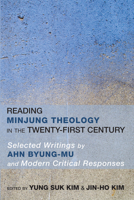 Reading Minjung Theology in the Twenty-First Century: Selected Writings by Ahn Byong-Mu and Modern Critical Responses 161097817X Book Cover