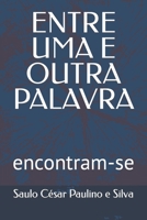 Entre Uma E Outra Palavra: encontram-se B0BRLMSDMY Book Cover