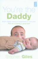 You're the Daddy: From Nappy Mess to Happiness in One Year the Art of Being a Great Dad 190541000X Book Cover