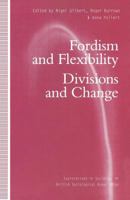 Fordism and Flexibility: Divisions and Change 0333618157 Book Cover