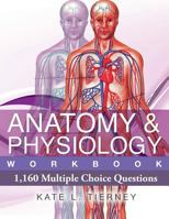 Anatomy & Physiology: 1,160 Multiple Choice Questions 1481878492 Book Cover