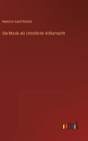 Die Musik als christliche Volksmacht 3368485083 Book Cover