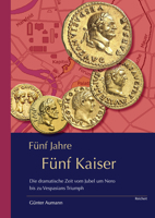 Funf Jahre - Funf Kaiser: Die Dramatische Zeit Vom Jubel Um Nero Bis Zu Vespasians Triumph 3954905051 Book Cover