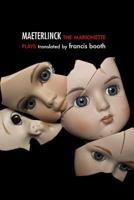 The Marionette Plays of Maurice Maeterlinck 1447776623 Book Cover