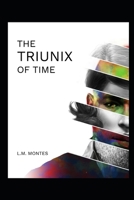 The Triunix of Time (Time Series Book 1) 1089580401 Book Cover