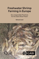 Freshwater Shrimp Farming in Europe: Eco-responsible Practices for the Giant River Prawn 1836993145 Book Cover