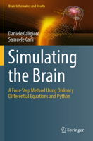 Simulating the Brain: A Four-Step Method Using Ordinary Differential Equations and Python (Brain Informatics and Health) 9819630843 Book Cover