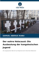 Der wahre Holocaust: Die Ausbeutung der kongolesischen Jugend (German Edition) 6209560431 Book Cover