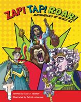 ZAP! TAP! ROAR! Superheroes of Music #3 0578697114 Book Cover