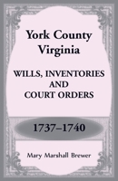 York County, Virginia Wills, Inventories and Court Orders, 1737-1740 1680349600 Book Cover