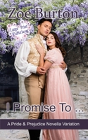 I Promise To ... Large Print Edition: A Pride & Prejudice Novella Variation 1953138217 Book Cover