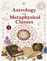 Astrology and Metaphysical Classes B0C1MJ53NQ Book Cover