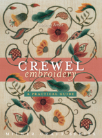 Crewel Embroidery: A Practical Guide 1863514996 Book Cover