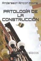 PATOLOGÍA DE LA CONSTRUCCIÓN: CONCEPTOS BÁSICOS B091JB3H9P Book Cover