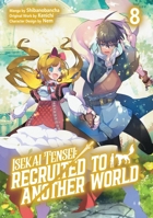 Isekai Tensei: Recruited to Another World: Volume 8 (Manga) (Volume 8) 1718360452 Book Cover