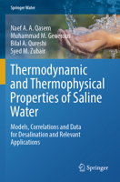 Thermodynamic and Thermophysical Properties of Saline Water: Models, Correlations and Data for Desalination and Relevant Applications 3031351959 Book Cover