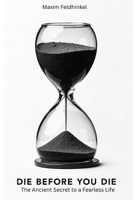 Die Before You Die: The Ancient Secret to a Fearless Life B0F6SZ4R74 Book Cover