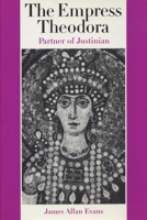 The Empress Theodora: Partner of Justinian 0292702701 Book Cover