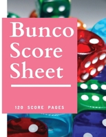 Bunco  Score Sheet: Perfect Scorebook for Bunco Scorekeeping / Games Record /Popular "game night" game 1697377750 Book Cover