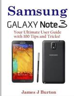 Samsung Note 3: Your Ultimate User Guide with 100 Tips and Tricks! 1495967506 Book Cover