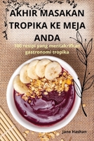 Akhir Masakan Tropika Ke Meja Anda (Malay Edition) 183687040X Book Cover
