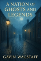 A Nation of Ghosts and Legends B0DXFPKGMQ Book Cover