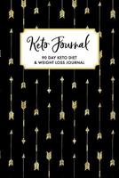 Keto Journal: 90 Day Keto Diet & Weight Loss Journal, Keto Tracker & Planner, Comes with Measurement Tracker & Goals Section, Arrows 108271531X Book Cover