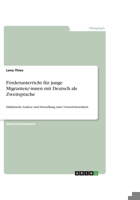 F�rderunterricht f�r junge Migranten/-innen mit Deutsch als Zweitsprache: Didaktische Analyse und Darstellung einer Unterrichtseinheit 3656865558 Book Cover