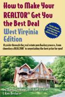 How to Make Your Realtor Get You the Best Deal: West Virginia 1600260020 Book Cover