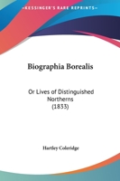 Biographia Borealis: Or, Lives of Distinguished Northerns 1145416284 Book Cover