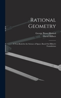 Rational Geometry: A Text-Book for the Science of Space; Based On Hilbert's Foundations 1017643989 Book Cover