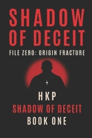 Shadow of Deceit File Zero. Origin Fracture B0FS7GZH66 Book Cover