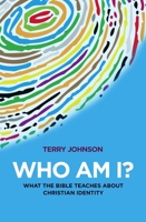 Who Am I?: What the Bible Teaches about Christian Identity 1783972777 Book Cover