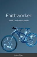 Faithworker: Volume 1 in the Trilogy of Trilogies 1716158931 Book Cover