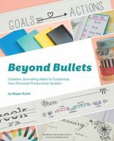 Beyond Bullets: Creative Journaling Ideas to Customize Your Personal Productivity System 1612437575 Book Cover