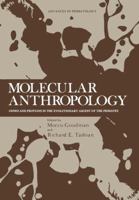 Molecular Anthropology: Genes and Proteins in the Evolutionary Ascent of the Primates 1461587859 Book Cover