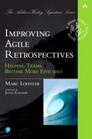 Improving Agile Retrospectives: Helping Teams Become More Efficient 0134678346 Book Cover