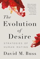 The Evolution of Desire: Strategies of Human Mating