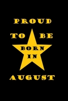Proud to be born in august: Birthday in august 1654654361 Book Cover