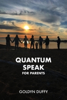 Quantum Speak for Parents 0578661489 Book Cover