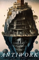 Antiwork: Find Freedom From the Grind B0C47RJZBW Book Cover