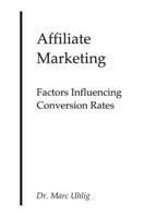 Affiliate Marketing: Factors Influencing Conversion Rates 1495438252 Book Cover