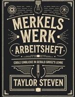 Merkels Werk Arbeitsheft: Coole Einblicke In Gerald Grosz's Lehre (German Edition) B0FNNB96S8 Book Cover