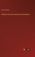 Handbuch Der Altorientalischen Geisteskultur 3368277987 Book Cover