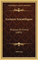 Lectures Scientifiques: Physique Et Chimie (1891) 1166806480 Book Cover
