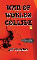 War of Worlds Collide (Beyond Worlds Collide Book 4) 1542514312 Book Cover