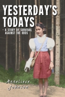 Yesterday's Todays: a story of survival against the odds 1915045282 Book Cover