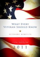What Every Veteran Should Know 2011: Veterans Benefits 0982058624 Book Cover